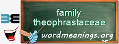 WordMeaning blackboard for family theophrastaceae